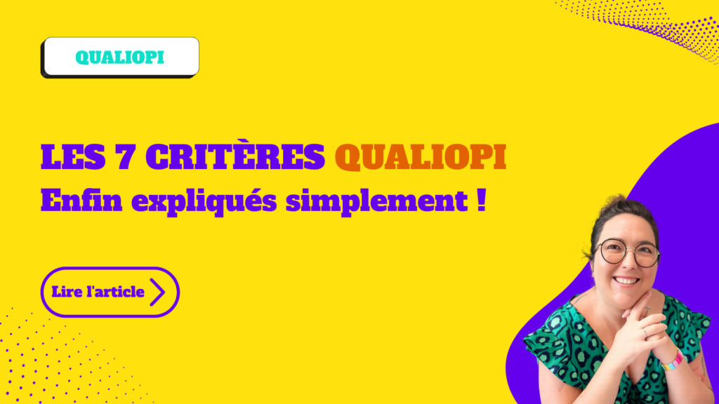 Les 7 critères Qualiopi Enfin expliqués simplement !