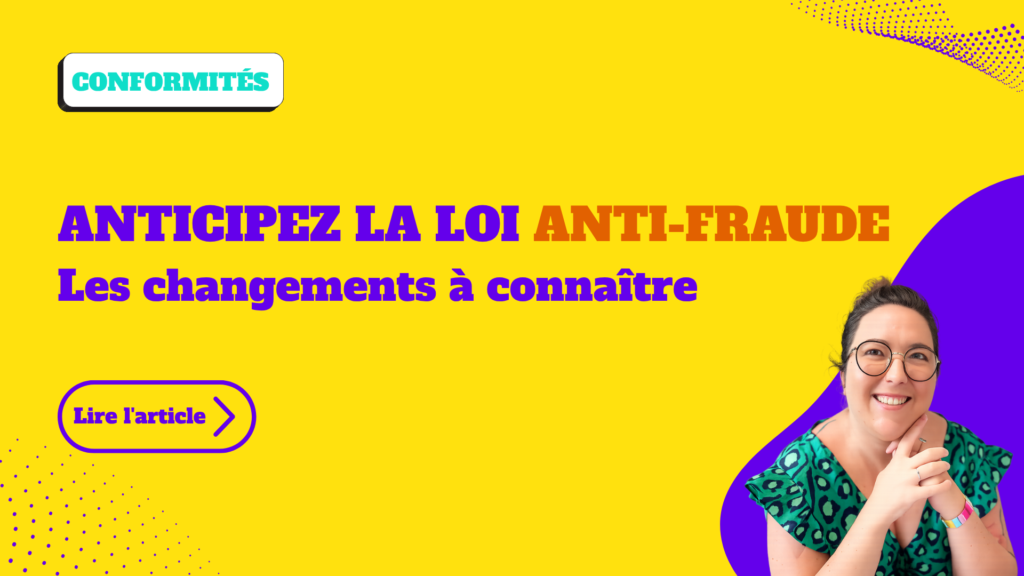 Anticipez la loi anti-fraude Les changements à connaître